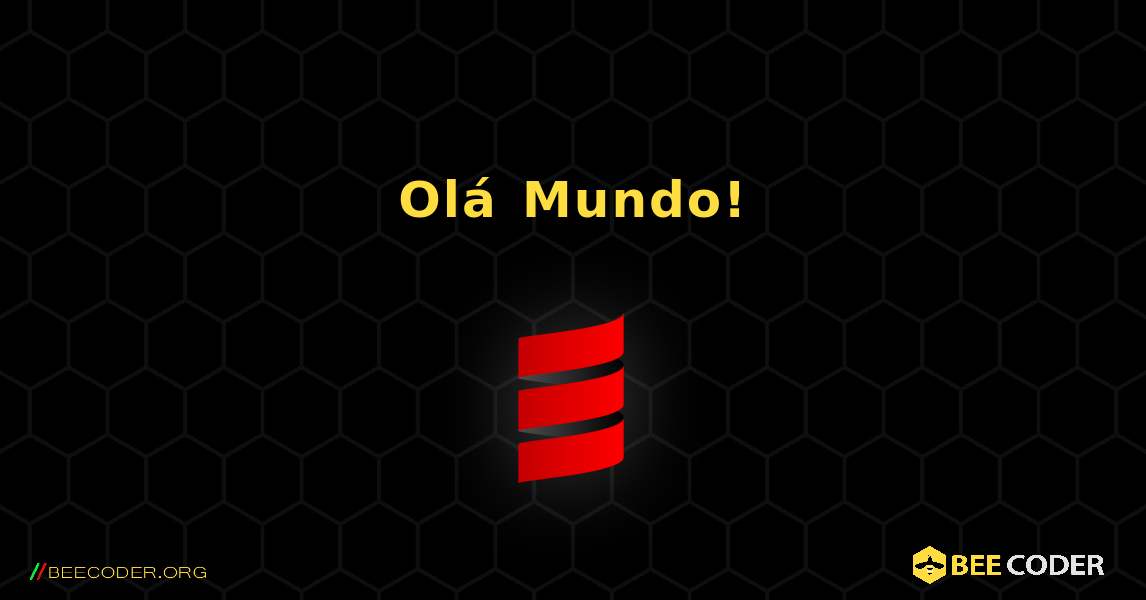 Olá Mundo!. Scala