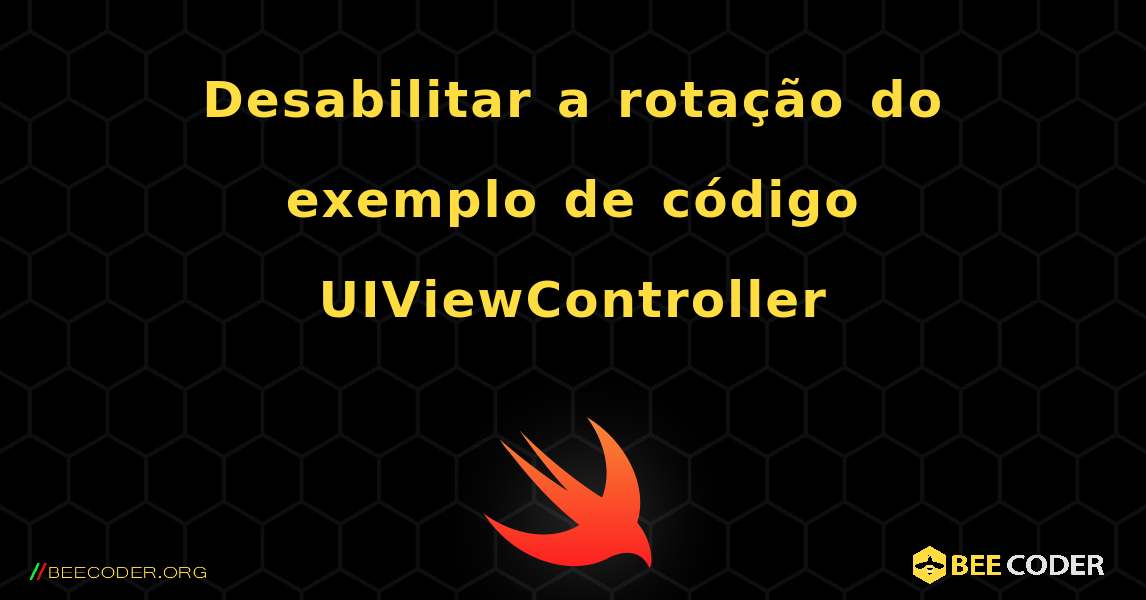 Desabilitar a rotação do exemplo de código UIViewController. Swift