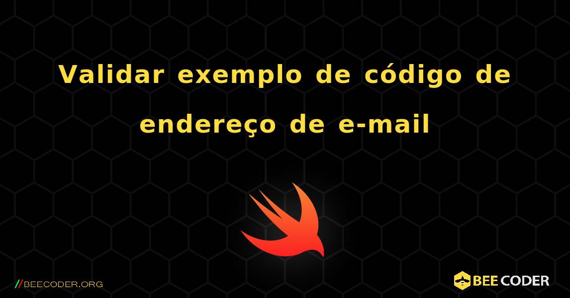 Validar exemplo de código de endereço de e-mail. Swift