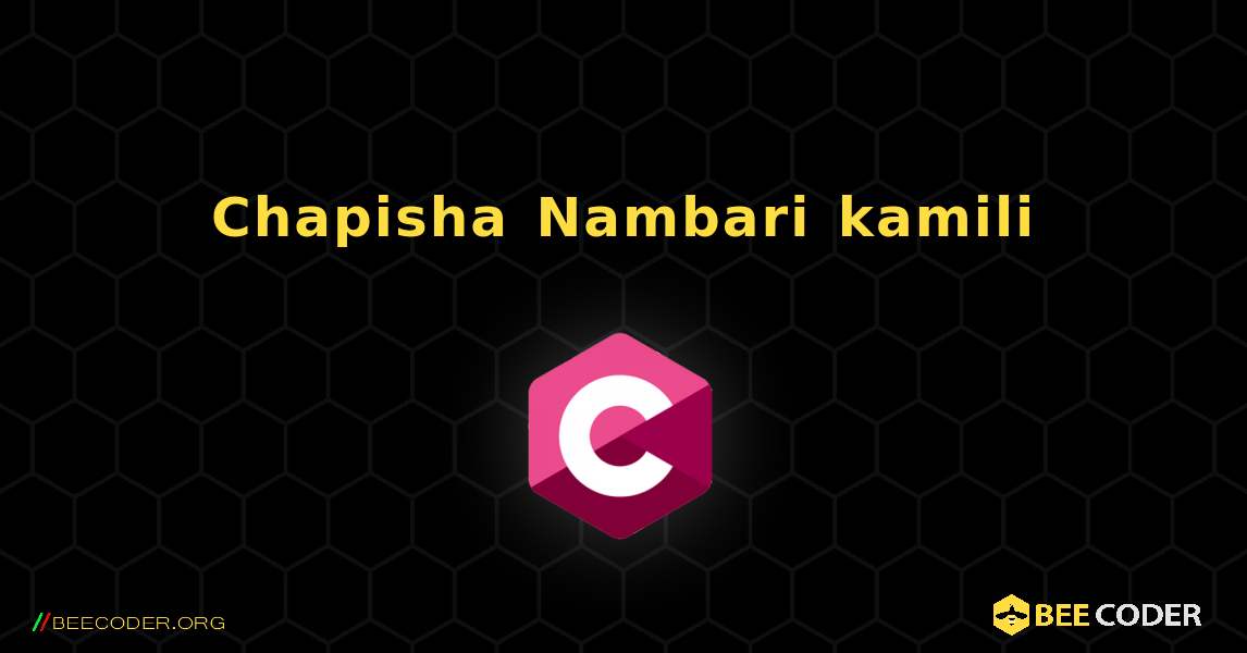 Chapisha Nambari kamili. C