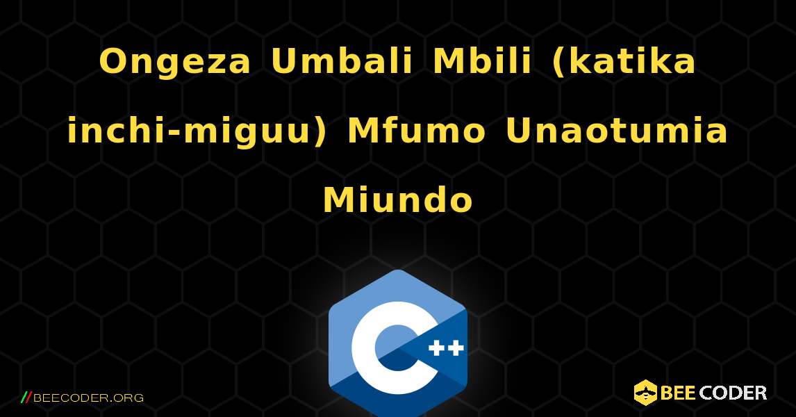 Ongeza Umbali Mbili (katika inchi-miguu) Mfumo Unaotumia Miundo. C++