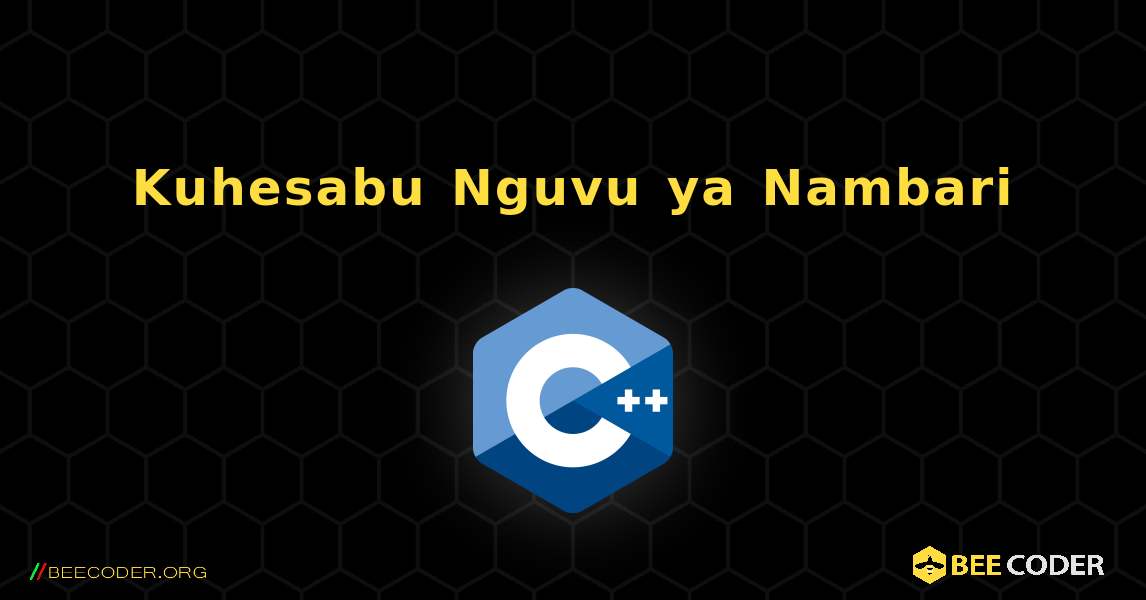 Kuhesabu Nguvu ya Nambari. C++