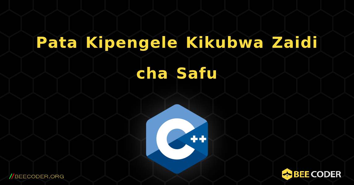 Pata Kipengele Kikubwa Zaidi cha Safu. C++