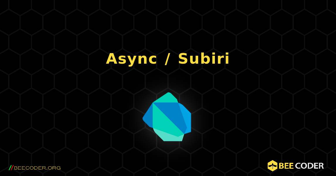 Async / Subiri. Dart