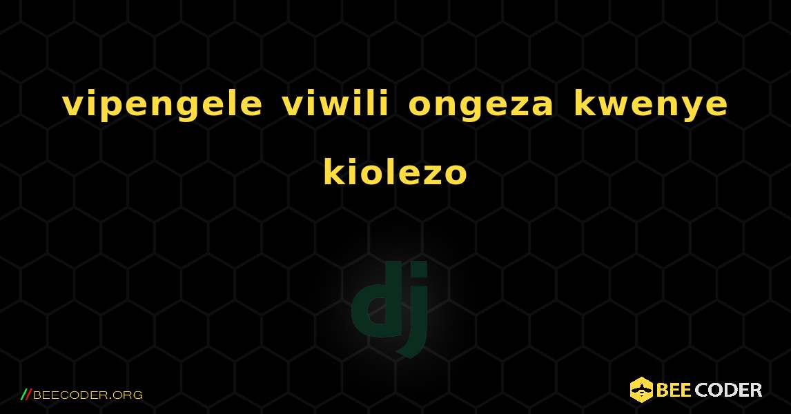 vipengele viwili ongeza kwenye kiolezo. Django