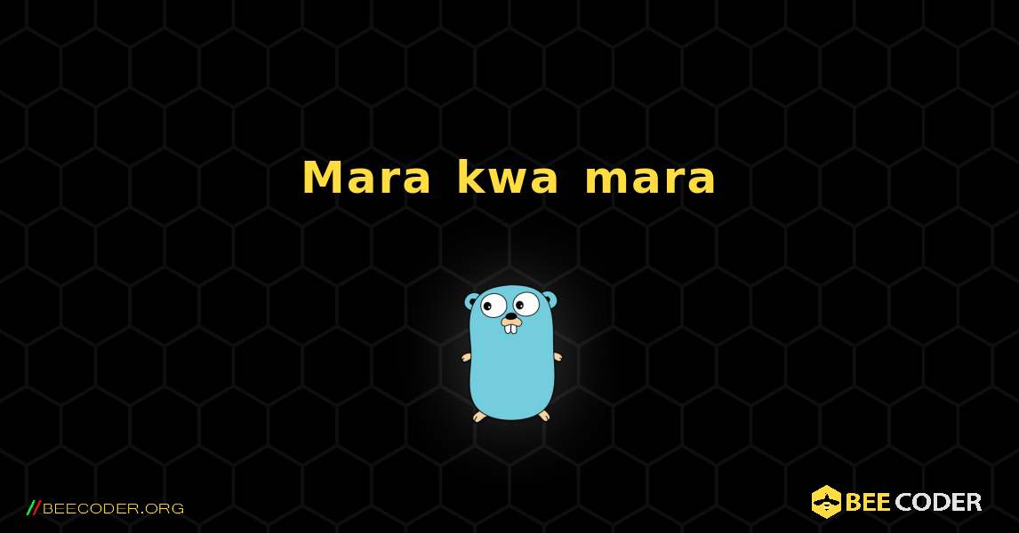 Mara kwa mara. GoLang