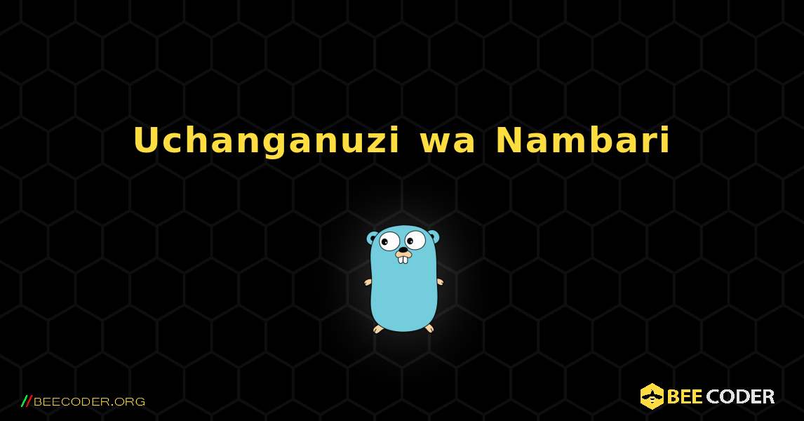 Uchanganuzi wa Nambari. GoLang