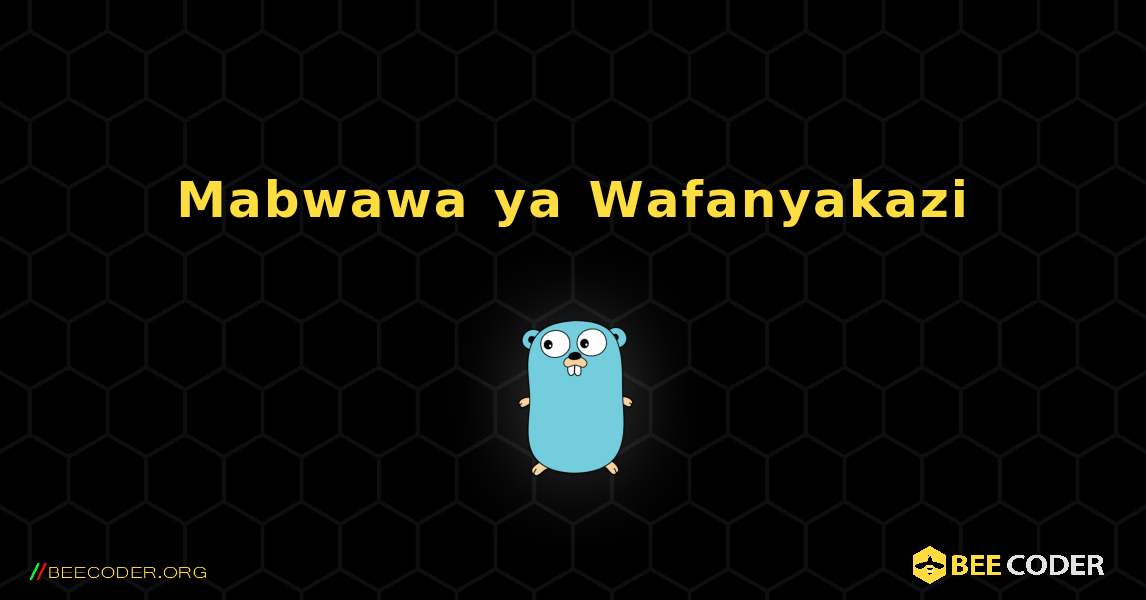 Mabwawa ya Wafanyakazi. GoLang