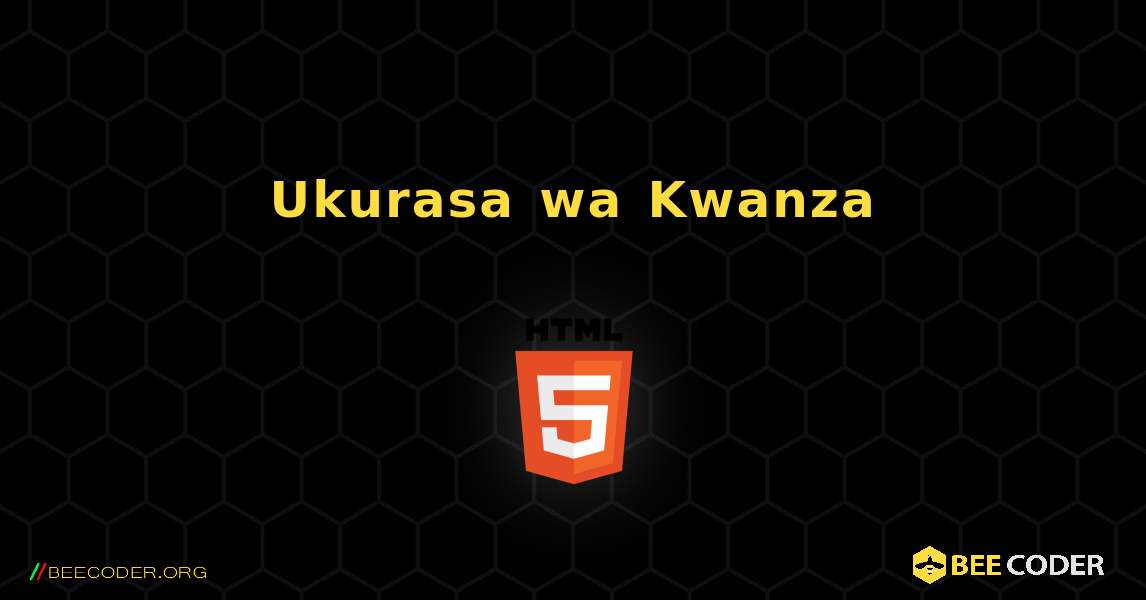 Ukurasa wa Kwanza. HTML