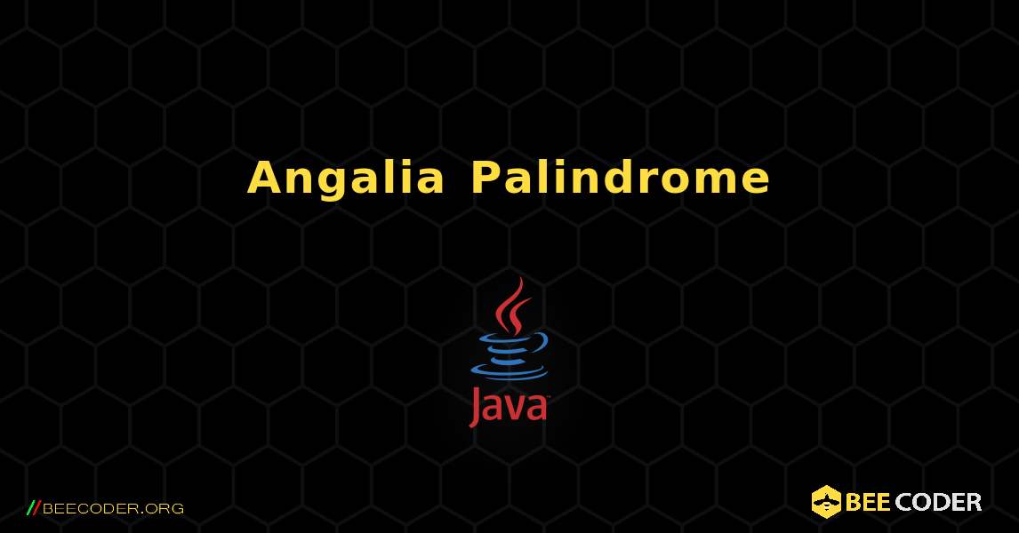 Angalia Palindrome. Java