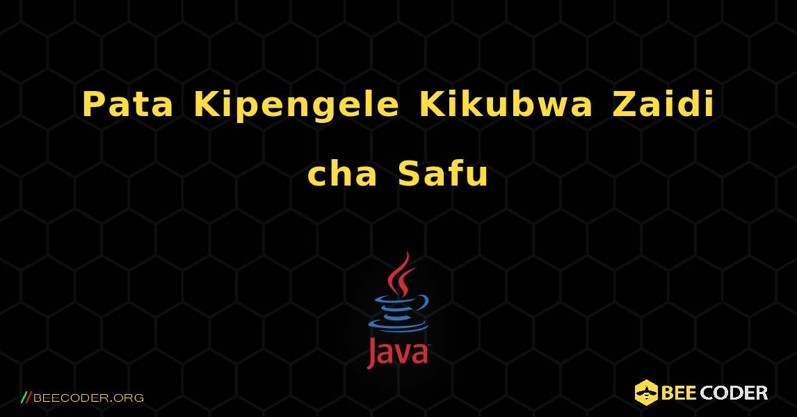 Pata Kipengele Kikubwa Zaidi cha Safu. Java