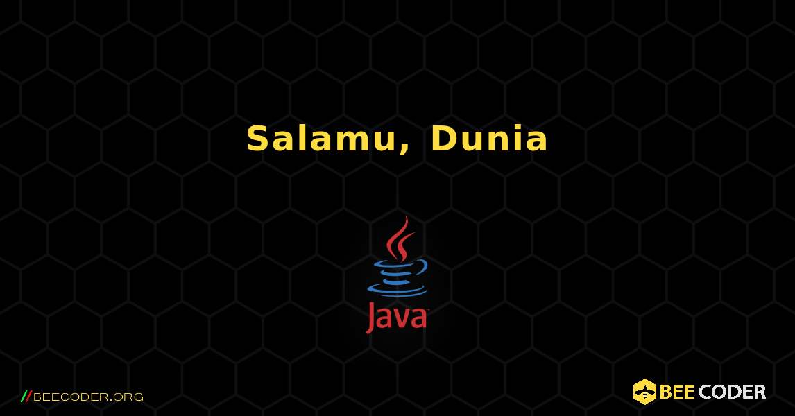 Salamu, Dunia. Java