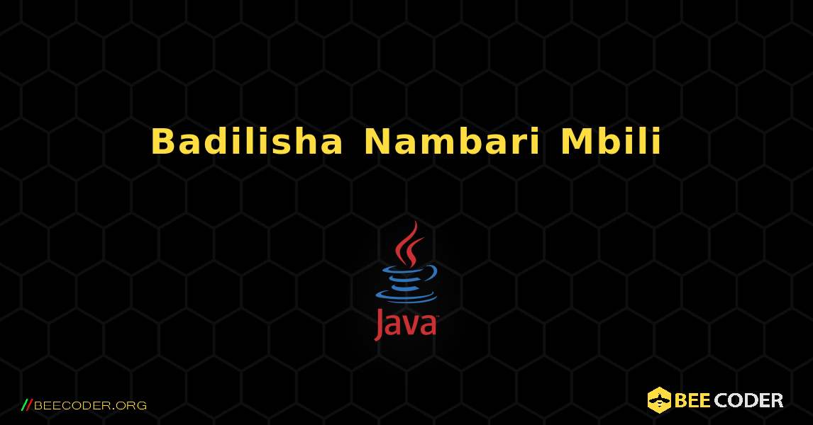 Badilisha Nambari Mbili. Java