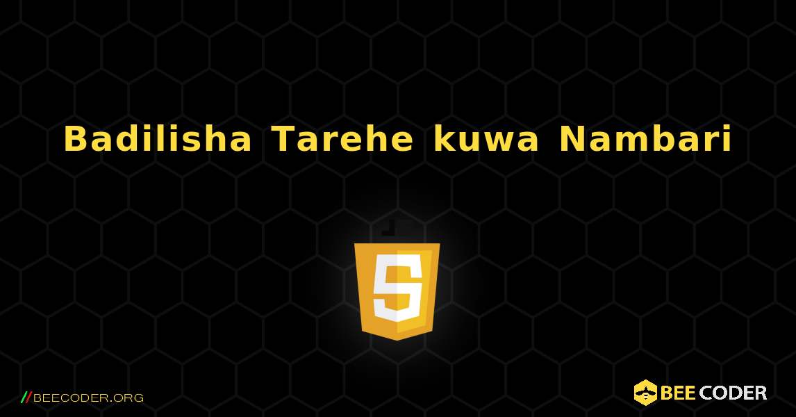 Badilisha Tarehe kuwa Nambari. JavaScript