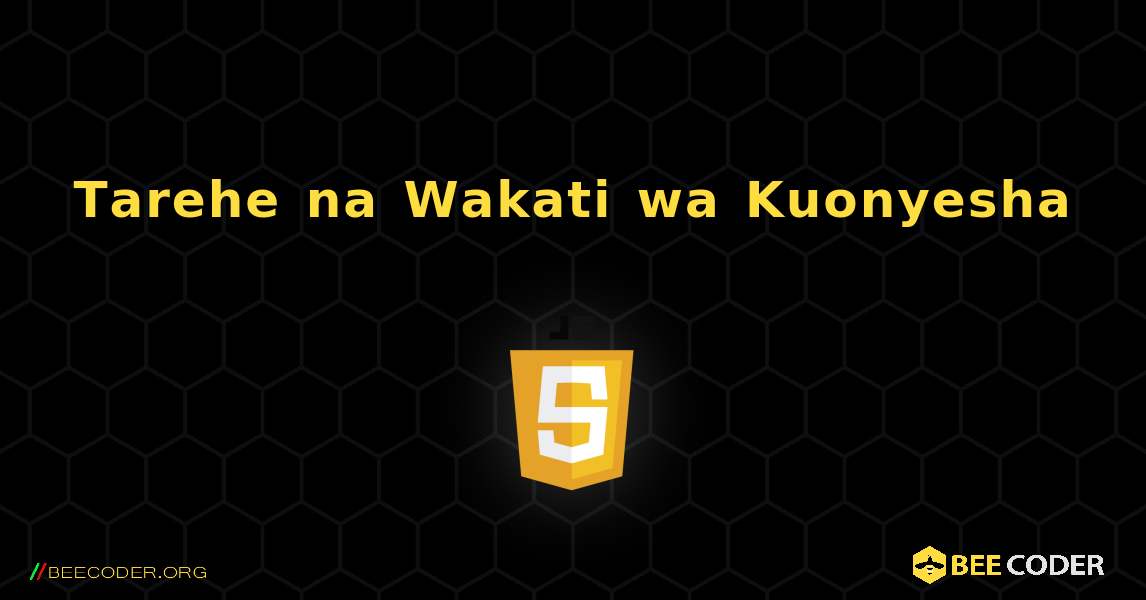 Tarehe na Wakati wa Kuonyesha. JavaScript