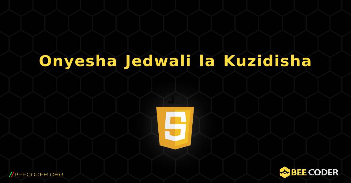 Onyesha Jedwali la Kuzidisha. JavaScript