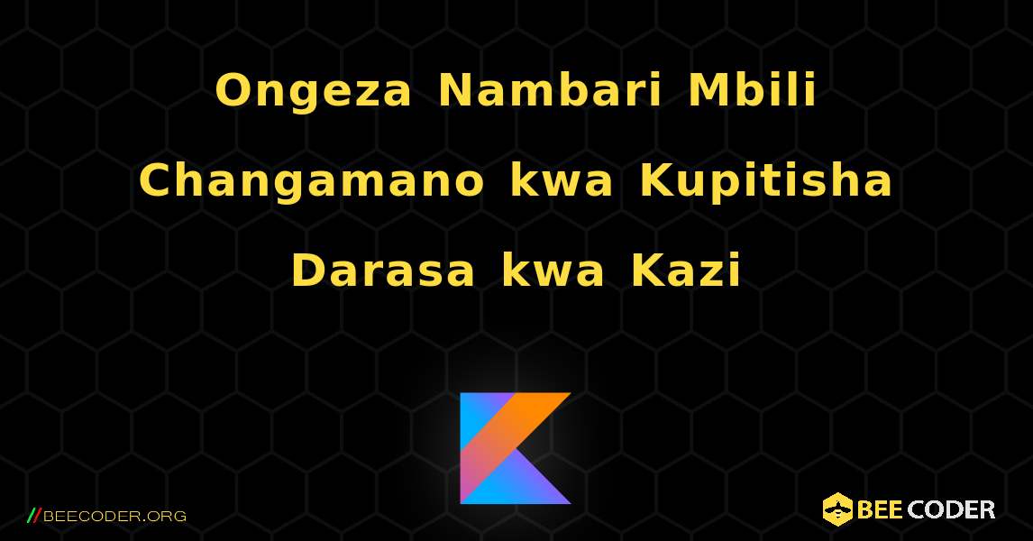 Ongeza Nambari Mbili Changamano kwa Kupitisha Darasa kwa Kazi. Kotlin