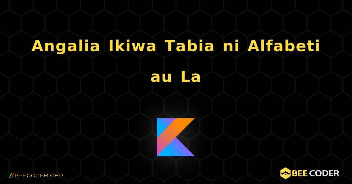 Angalia Ikiwa Tabia ni Alfabeti au La. Kotlin