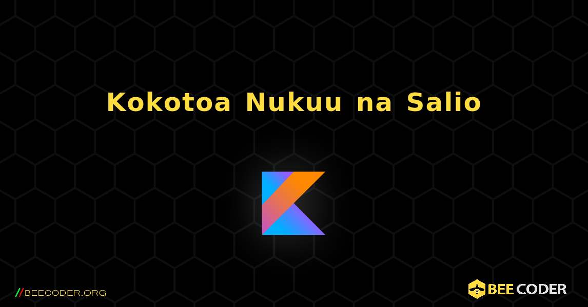 Kokotoa Nukuu na Salio. Kotlin