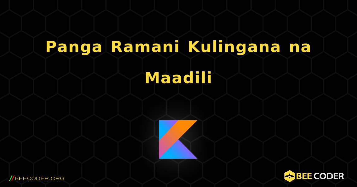 Panga Ramani Kulingana na Maadili. Kotlin