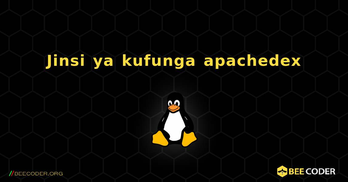 Jinsi ya kufunga apachedex . Linux