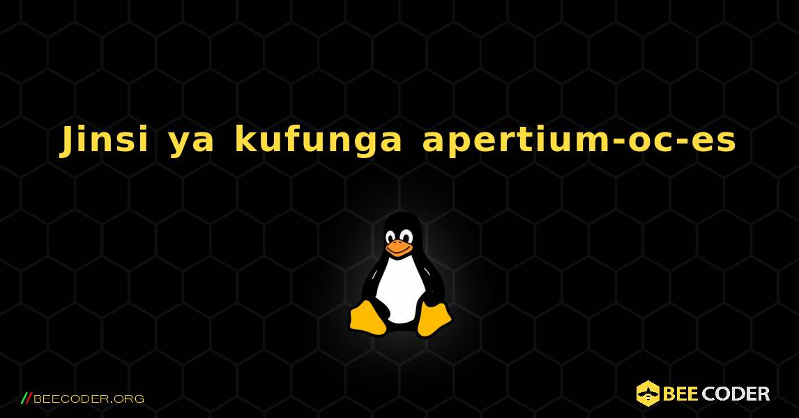Jinsi ya kufunga apertium-oc-es . Linux