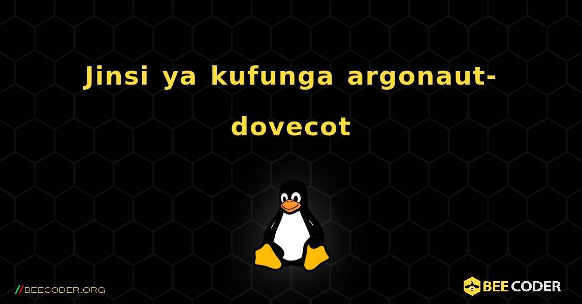 Jinsi ya kufunga argonaut-dovecot . Linux