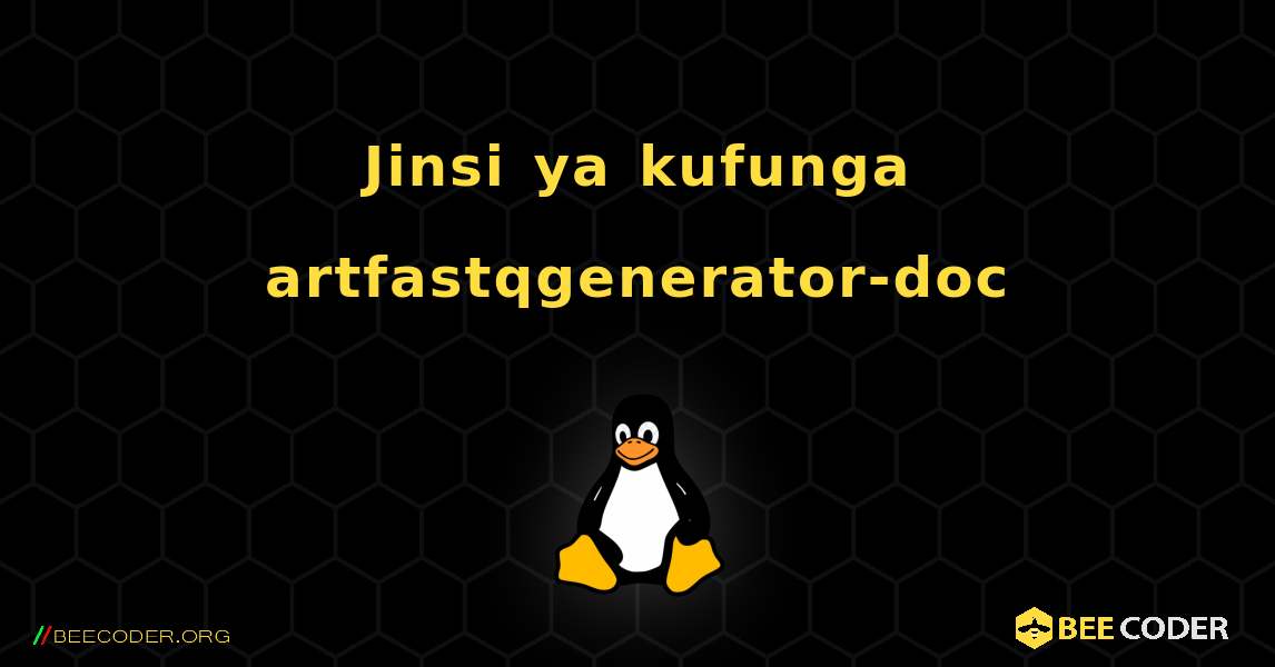 Jinsi ya kufunga artfastqgenerator-doc . Linux