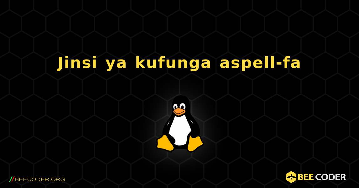 Jinsi ya kufunga aspell-fa . Linux