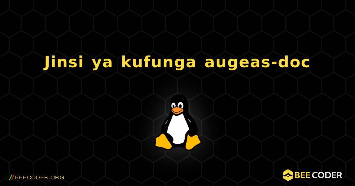 Jinsi ya kufunga augeas-doc . Linux