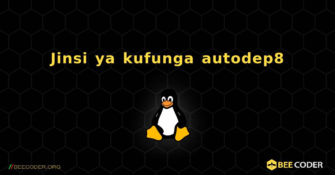 Jinsi ya kufunga autodep8 . Linux