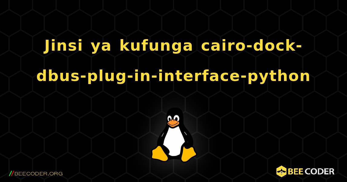 Jinsi ya kufunga cairo-dock-dbus-plug-in-interface-python . Linux
