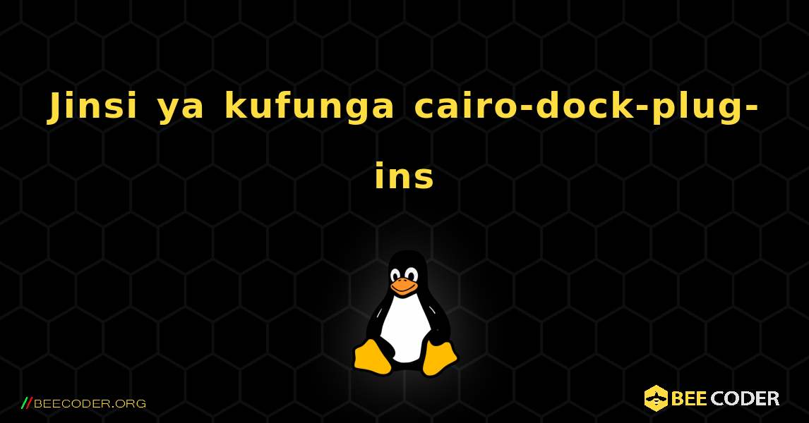 Jinsi ya kufunga cairo-dock-plug-ins . Linux