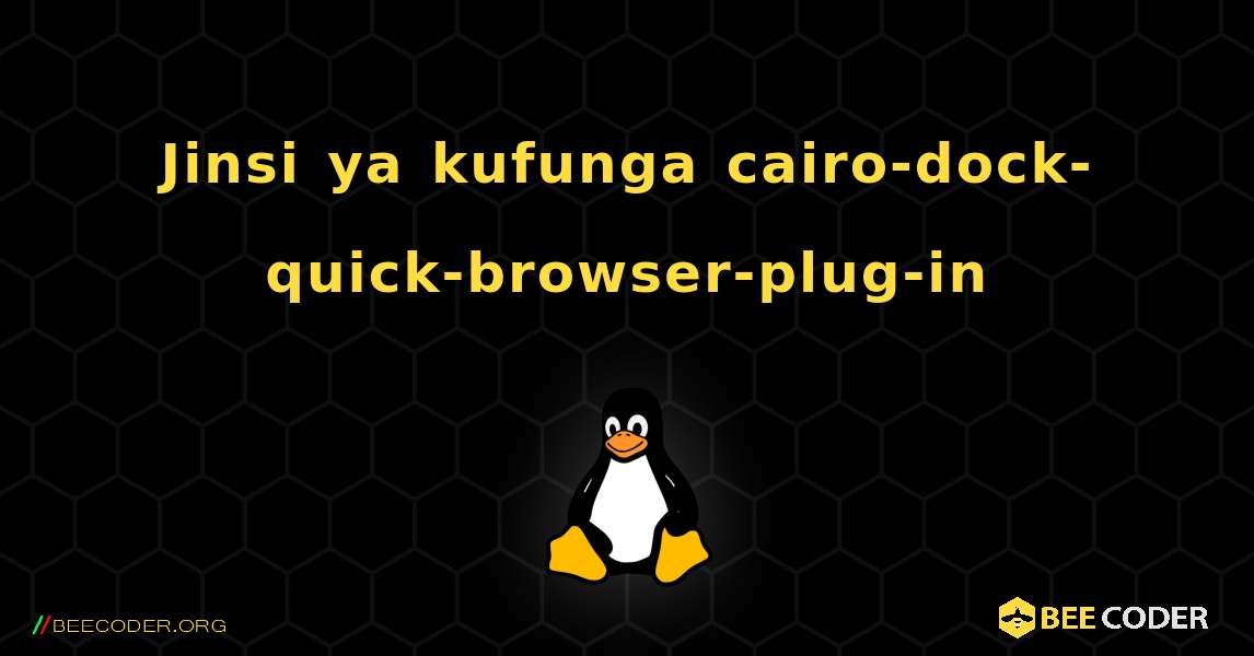 Jinsi ya kufunga cairo-dock-quick-browser-plug-in . Linux