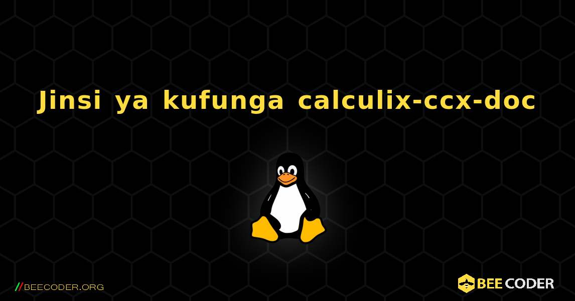 Jinsi ya kufunga calculix-ccx-doc . Linux