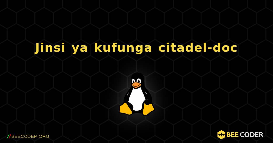 Jinsi ya kufunga citadel-doc . Linux