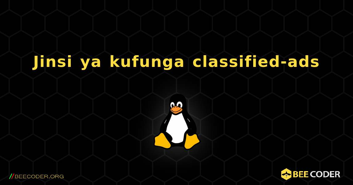 Jinsi ya kufunga classified-ads . Linux