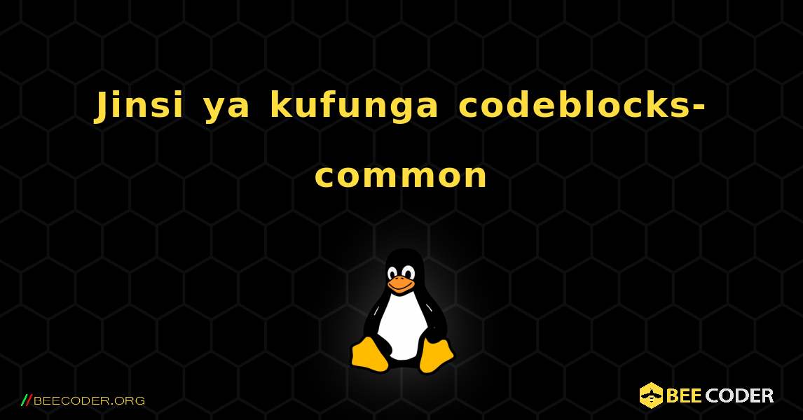Jinsi ya kufunga codeblocks-common . Linux
