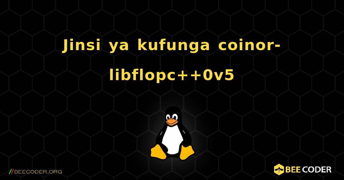 Jinsi ya kufunga coinor-libflopc++0v5 . Linux