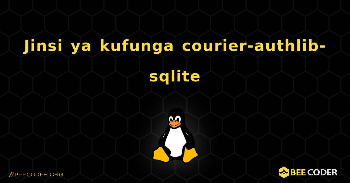 Jinsi ya kufunga courier-authlib-sqlite . Linux