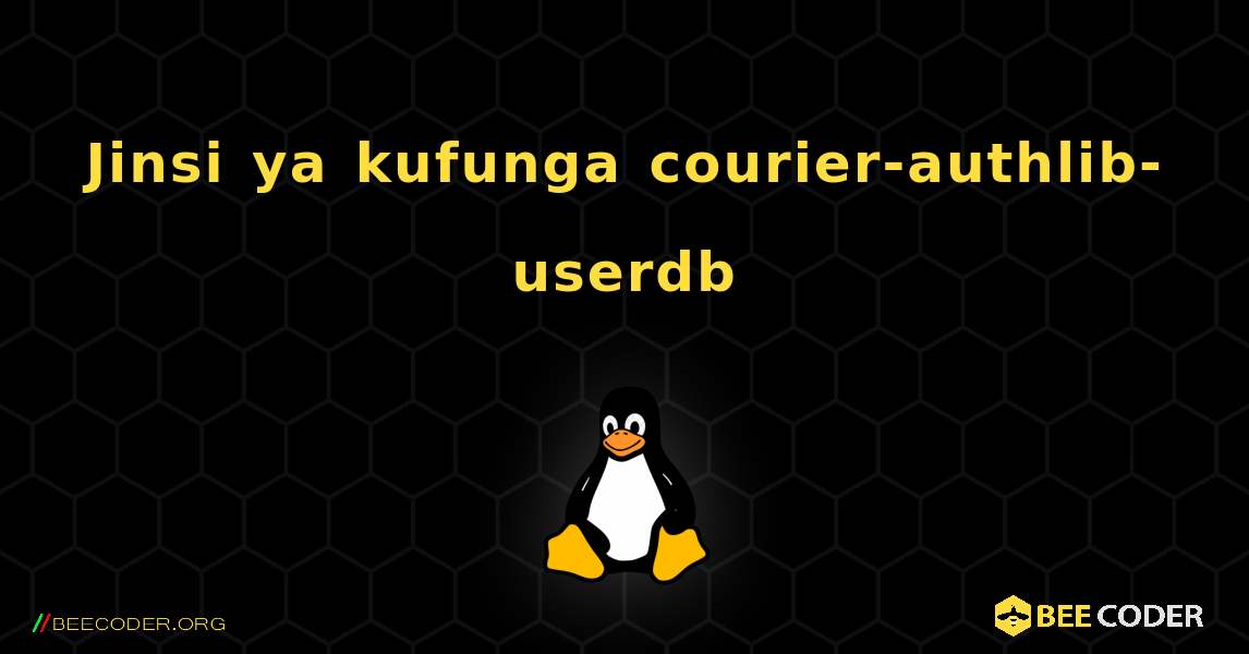 Jinsi ya kufunga courier-authlib-userdb . Linux