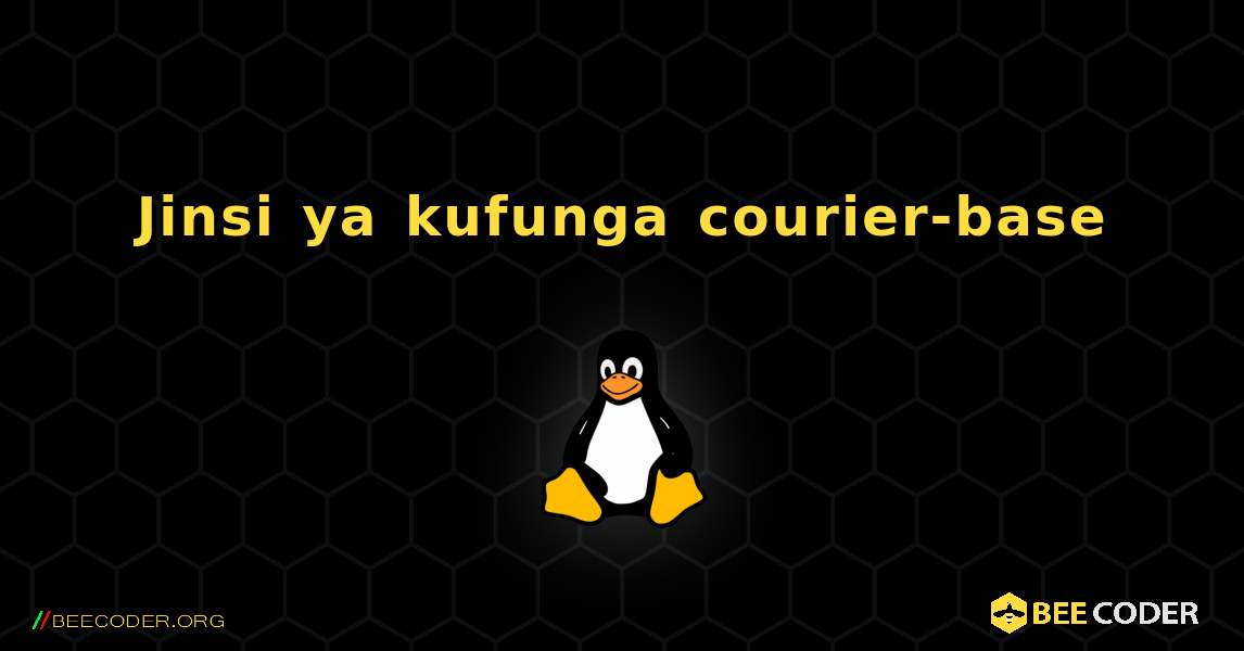 Jinsi ya kufunga courier-base . Linux