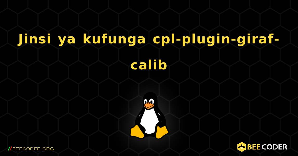 Jinsi ya kufunga cpl-plugin-giraf-calib . Linux