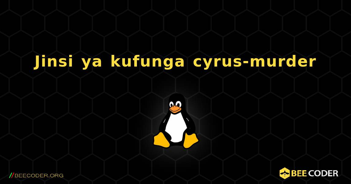 Jinsi ya kufunga cyrus-murder . Linux