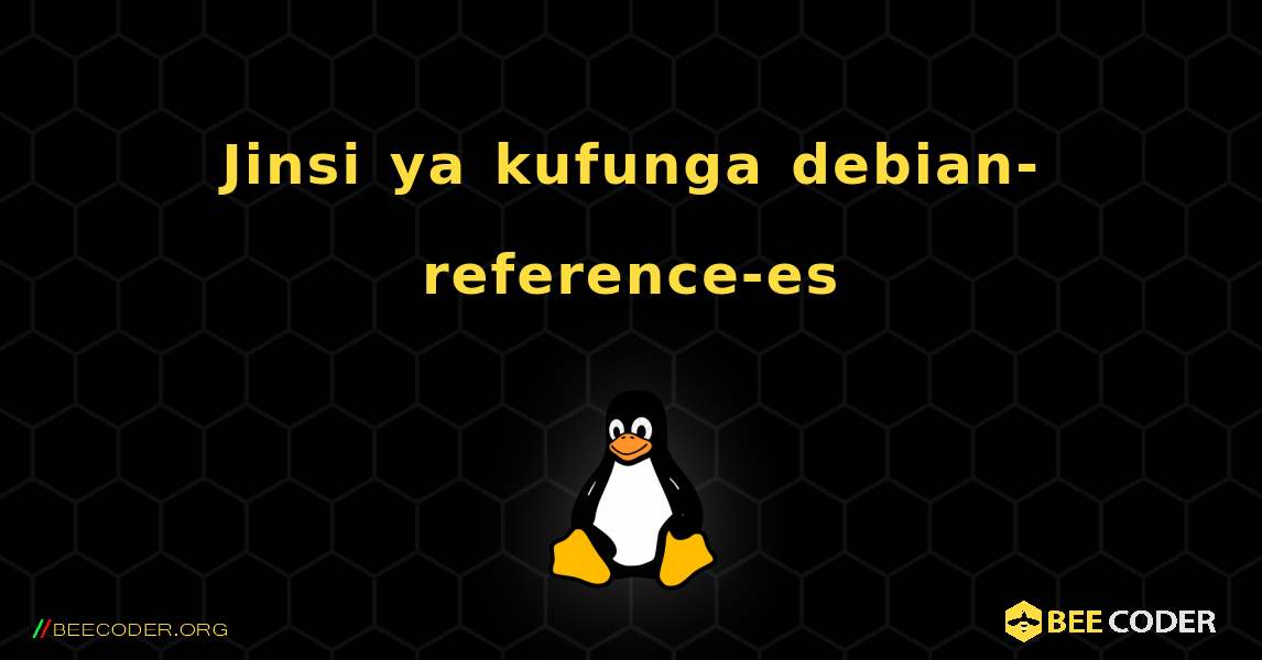 Jinsi ya kufunga debian-reference-es . Linux