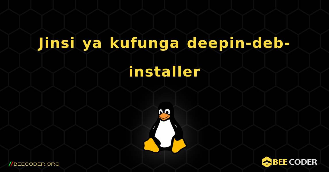 Jinsi ya kufunga deepin-deb-installer . Linux