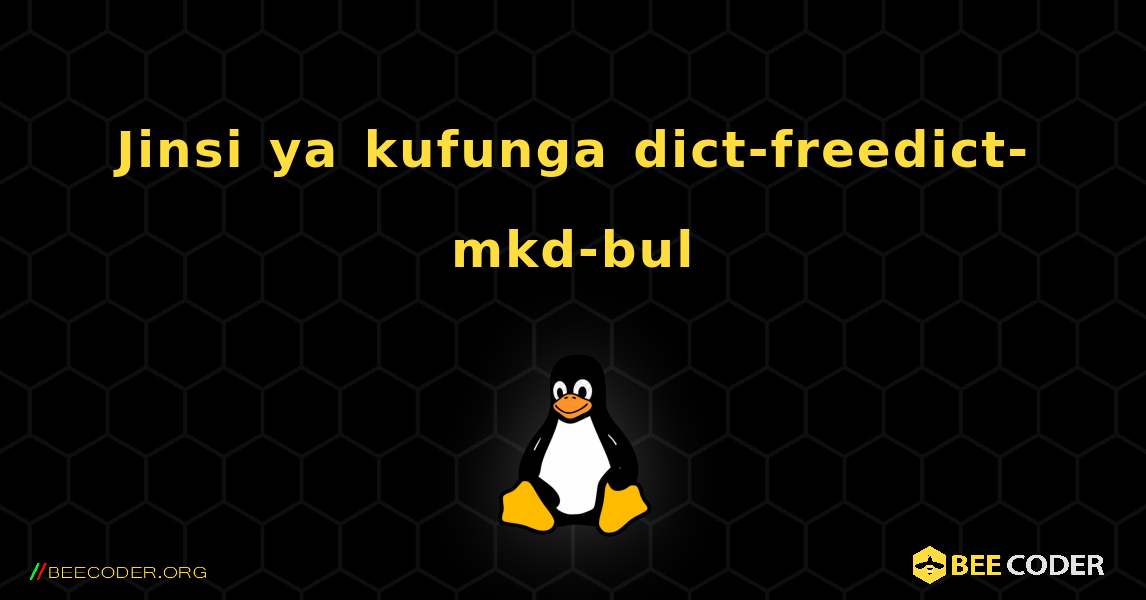 Jinsi ya kufunga dict-freedict-mkd-bul . Linux