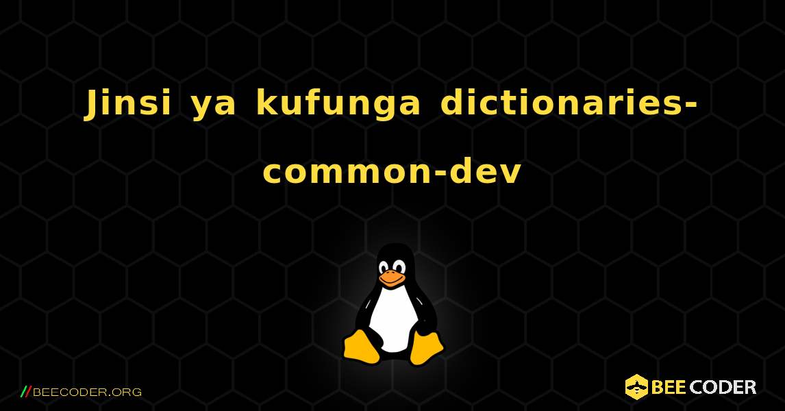 Jinsi ya kufunga dictionaries-common-dev . Linux