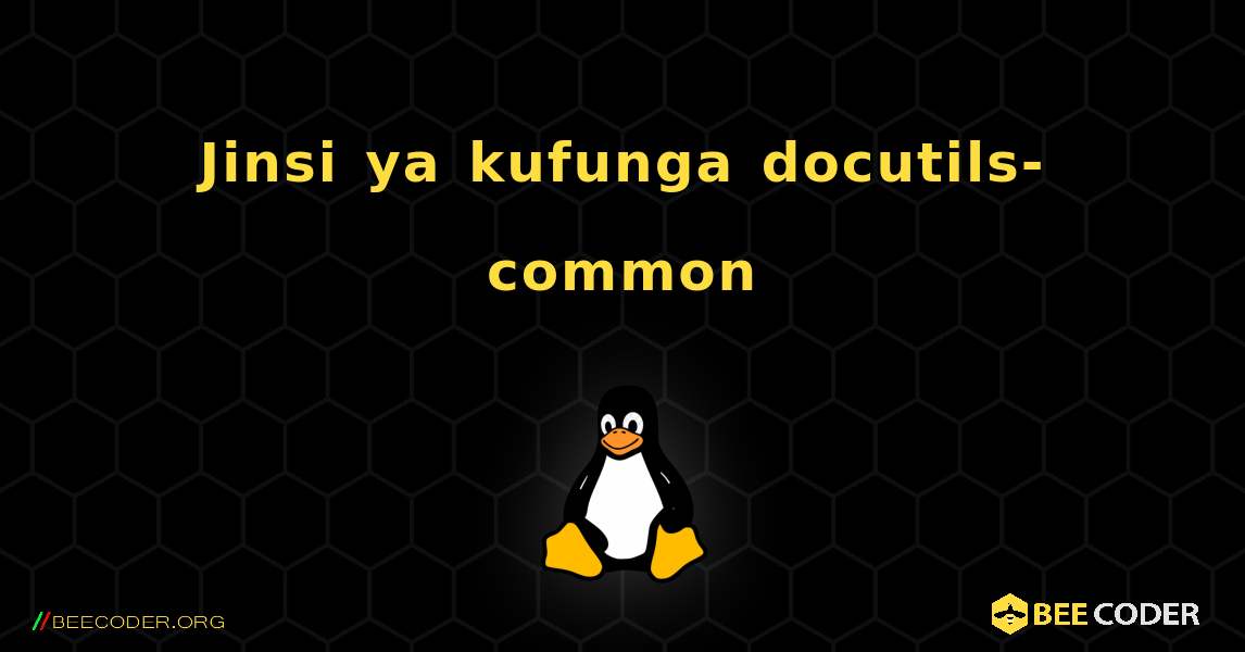 Jinsi ya kufunga docutils-common . Linux
