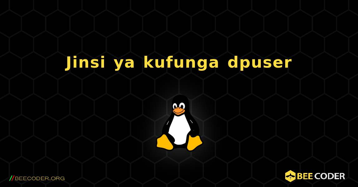 Jinsi ya kufunga dpuser . Linux